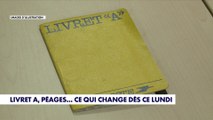 Livret A, péages... Ce qui change dès ce lundi