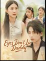 Eyes Dont Lie Daddy Drama Movies english Sub