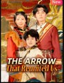 The Arrow That Reunited Us Chinese Drama - English Sub