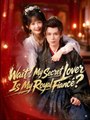 Wait My Secret Lover Is My Royal Fiance - Full Movies English Sub