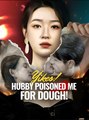 Yikes Hubby Poisoned Me For Dough - Drama