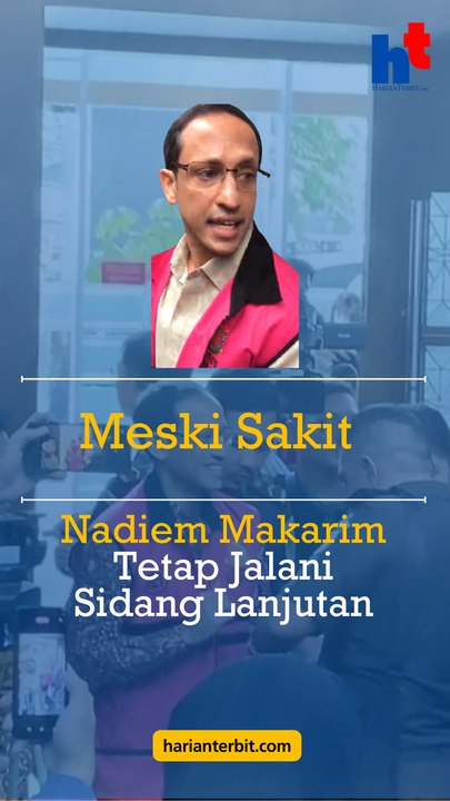 Meski Sakit  Nadiem Makarim Tetap Jalani Sidang Lanjutan