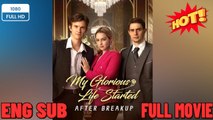 [Hot 2026] My Glorious Life Started After Breakup -New Drama 2026 Full Engsub