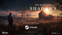 We Harvest Shadows | Emotional Horror Adventure Game Trailer (Indie, First-Person, Farming)