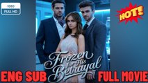 [Hot 2026🔥] Frozen For His Betrayal#FULL EPISODE