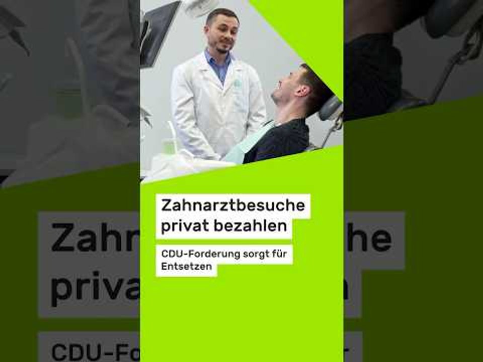 Zahnarztbesuche privat bezahlen: 'Einfach nur noch frech' - CDU-Forderung sorgt für Empörung #news