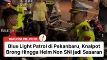 Blue Light Patrol di Pekanbaru, Knalpot Brong Hingga Helm Non SNI jadi Sasaran