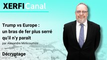 Trump vs Europe : un bras de fer plus équilibré qu’il n’y paraît [Alexandre Mirlicourtois]