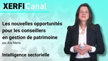 Les nouvelles opportunités pour les conseillers en gestion de patrimoine [Alix Merle]