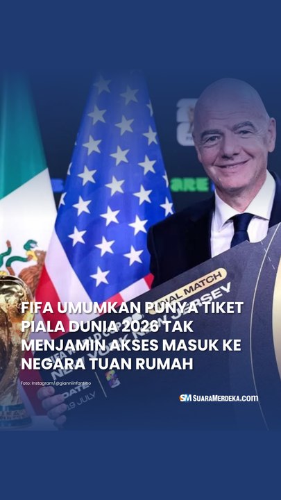 FIFA Umumkan Punya Tiket Piala Dunia 2026 Tak Menjamin Akses Masuk ke Negara Tuan Rumah