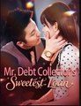 Mr Debt Collectors Sweetest Loan Chinese Drama - English Sub