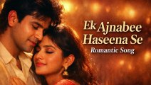 Ek Ajnabee Haseena Se | Romantic Hindi Song | 90’s Bollywood Love Vibes