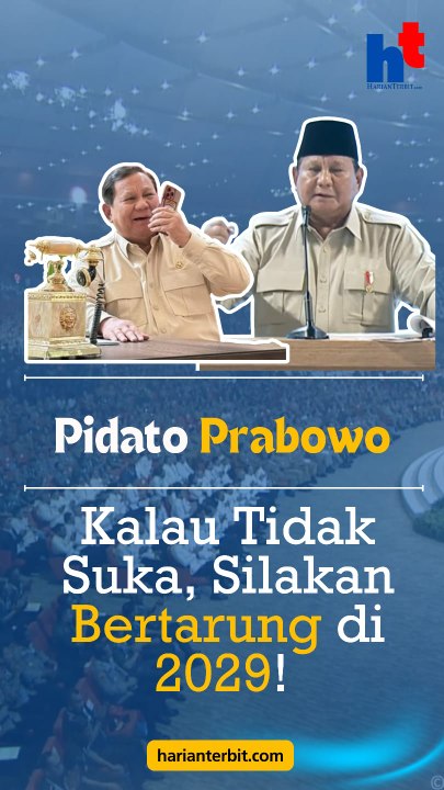 Pidato Prabowo, Kalau Tidak Suka, Silakan Bertarung di 2029!