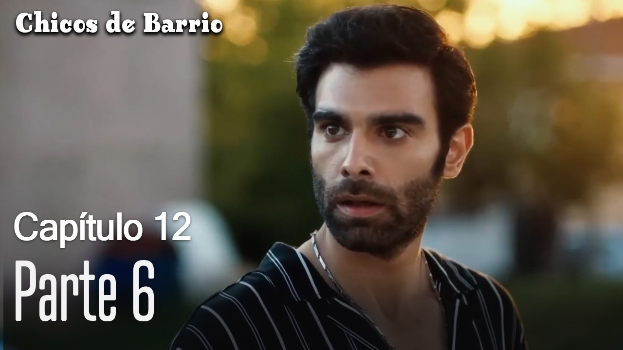 Capitulo 12 parte 6-Chicos Barrrio