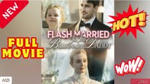 🔥💥Flash Married to the Billionaire Daddy Full Episodes