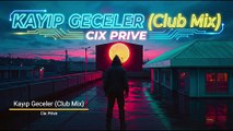Kayıp Geceler (Club Mix) - Cix Prive | 2026 Türkçe Club Hits  #türkçemüzik #clubmüzik