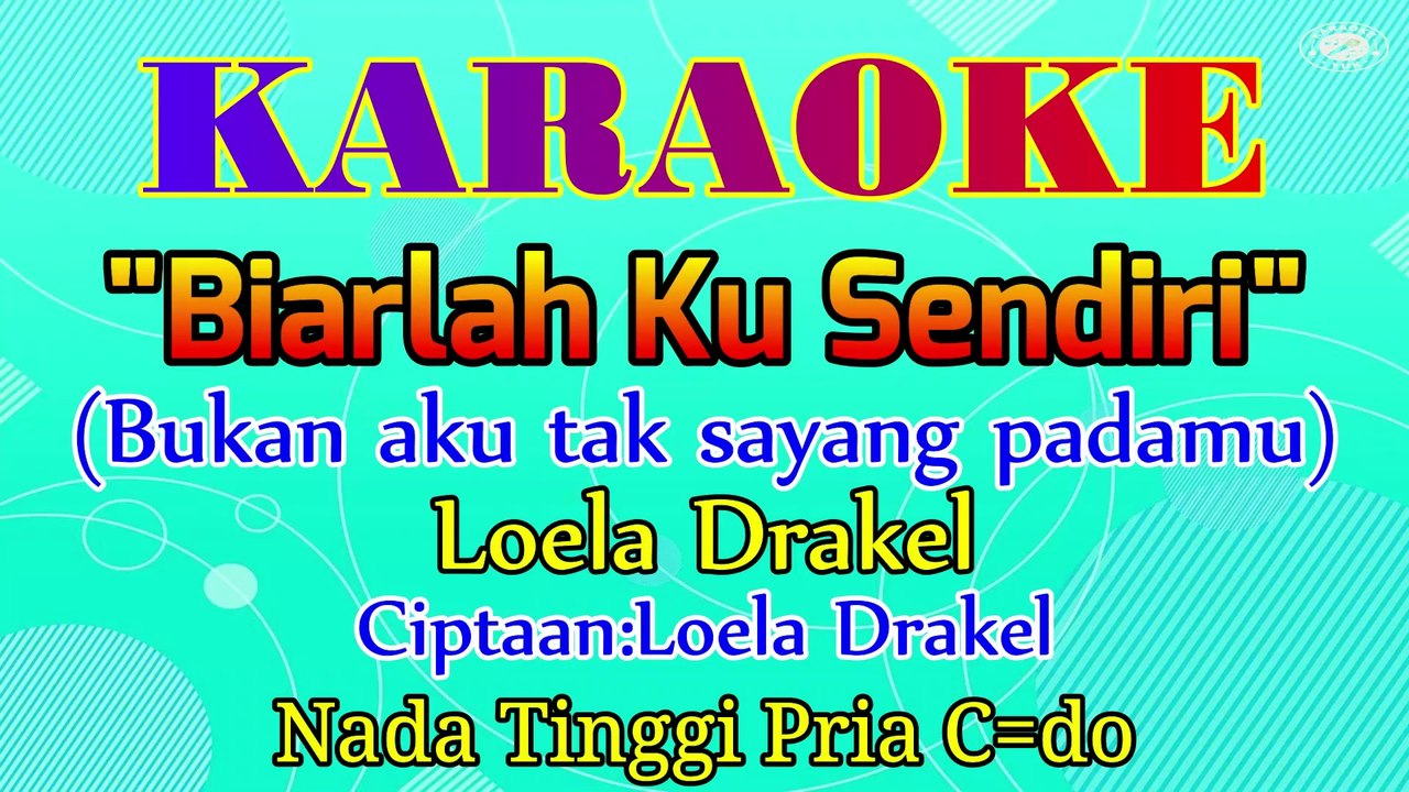 KARAOKE BIARLAH KU SENDIRI NADA TINGGI PRIA C=DO