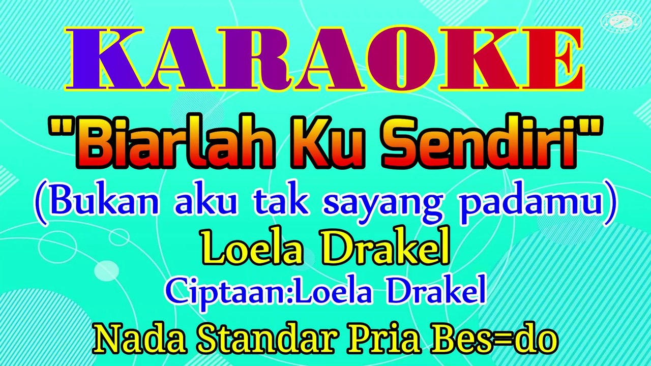 KARAOKE BIARLAH KU SENDIRI NADA STANDAR PRIA BES=DO