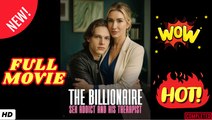💥🎬 🔥  The Billionaire Sex Addict And His Therapist Engsub