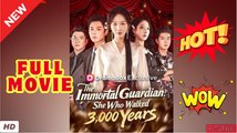 🧡🍏 🔥 The Immortal Guardian She Who Walked 3,000 Years Full - Chinese Movie EngSub