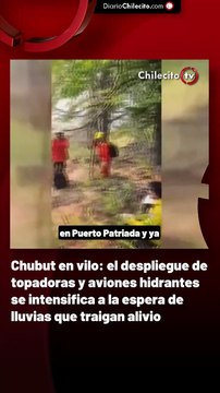 Chubut en vilo: el despliegue de topadoras y aviones hidrantes se intensifica a la espera de lluvias que traigan alivio
