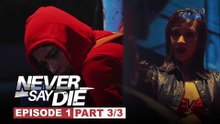 Never Say Die: Vlogger, nakasaksi ng matinding krimen! (Episode 1 - Part 3/3)