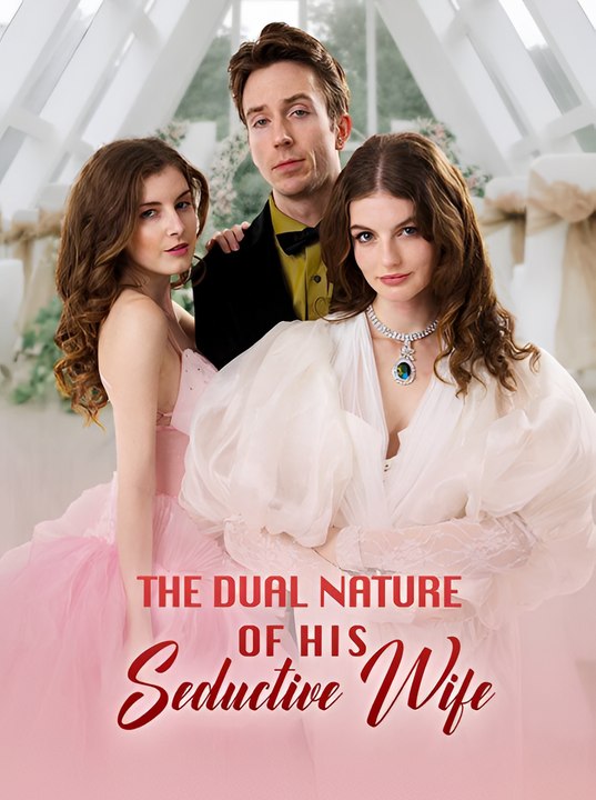 The Dual Nature Of His Seductive Wife - Drama