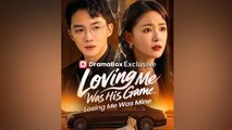 Loving Me Was His Game, Losing Me Was Mine (Dubbed) Full Chinese Drama
