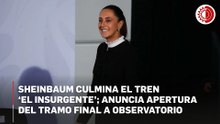 Sheinbaum presenta últimos detalles del tren 'El Insurgente' que hoy inaugura