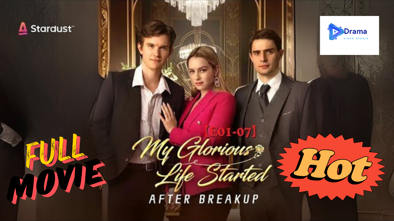 [New Drama] My Glorious Life Started After Breakup #playlet #stardust #dramabox - Full Movie | Drama Video Studio