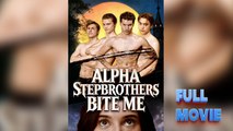 Hot 2026🔥 Alpha Stepbrothers Bite Me Isode