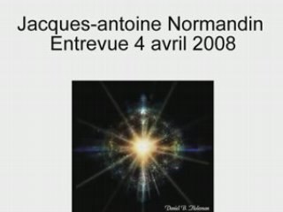 Jacques-antoine Normandin - Entrevue 4 avril 2008