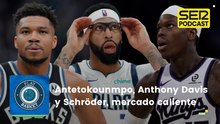 Antetokounmpo, Anthony Davis y Schröder, mercado caliente
