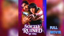 Softly Ruined By You #FullMovie