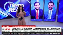 Congresso retorna com foco nos escândalos do Banco Master e INSS | TEMPO REAL
