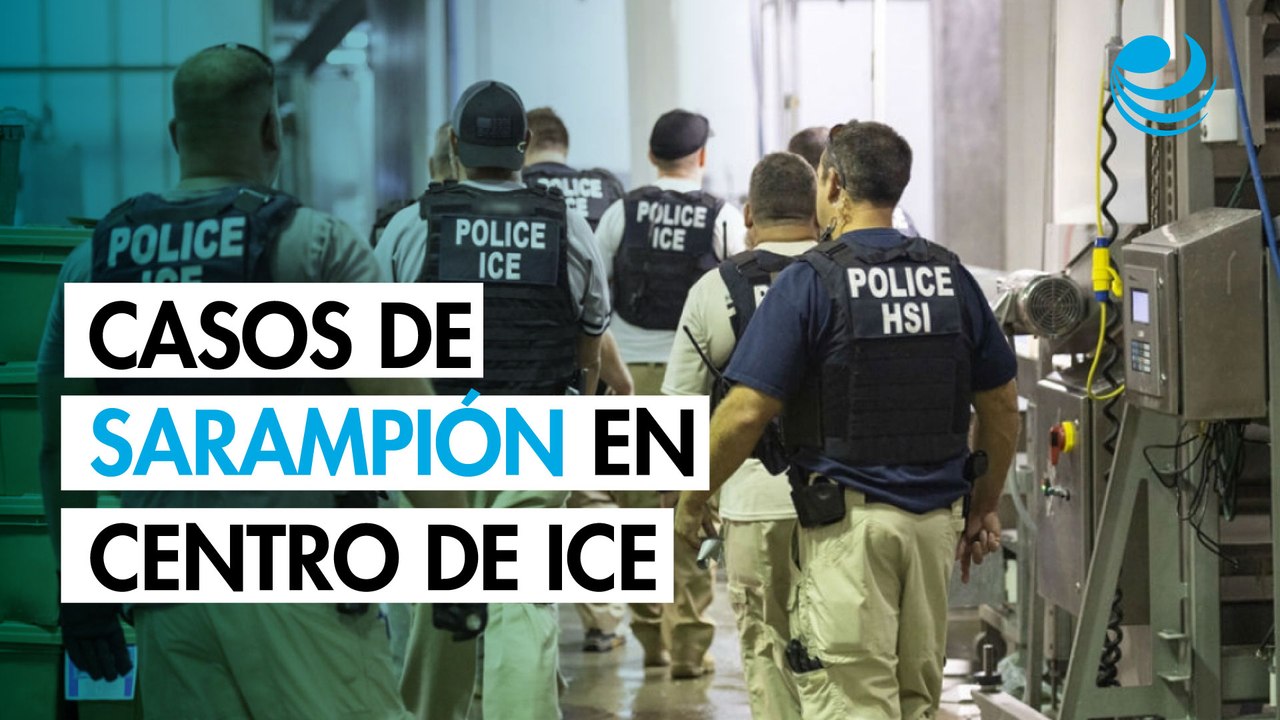 Casos de sarampión provocan cuarentena y otras medidas en instalaciones del ICE en Texas