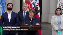 Chile nomina oficialmente a Michelle Bachelet como candidata a Secretaría General de la ONU