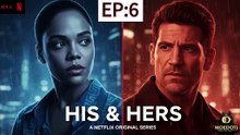 [ Hot 2026🔥] HIS and Hers Episode 6 - Anna Faces Her Worst Nightmare - FULL MOVIES ENGLISH SUB