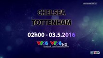 Tottenham Hotspur - Chelsea (3/5/2016) | Trailer trên VTV6