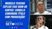MARCELO TEIXEIRA SE PRONUNCIOU!; CARRILLO FAZ LIVE HILÁRIA APÓS TÍTULO | PAPO DE SETORISTA