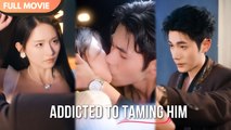[ Hot 2026🔥] Addicted to Taming Him ¦ Full MOVIES ENGLISH SUB