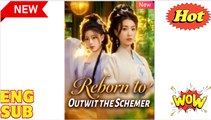 'Reborn to Outwit the Schemer' CHINESE DRAMA