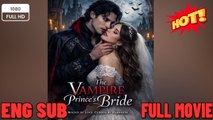 [Hot 2026] 🍀 ❣️🔥🎬The Vampire Prince's Bride New Drama 2026 Full Engsub