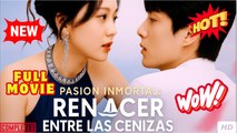 Pasión Inmortal Renacer Entre Las Cenizas (2025) - COMPLETO [Subtítulos en Español]