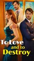 To Love and Be Destroyed #englishsub #fullmovie