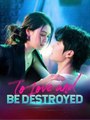To Love and Be Destroyed #englishsub #fullmovie