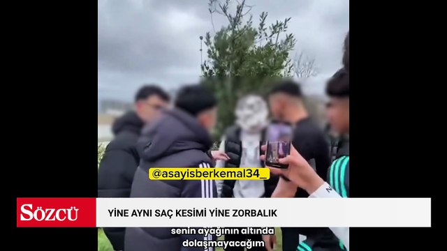 Yine aynı saç kesimi yine zorbalık: Ben senin karınım öp lan şimdi elini