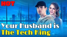 YOUR HUSBAND IS THE TECH KING