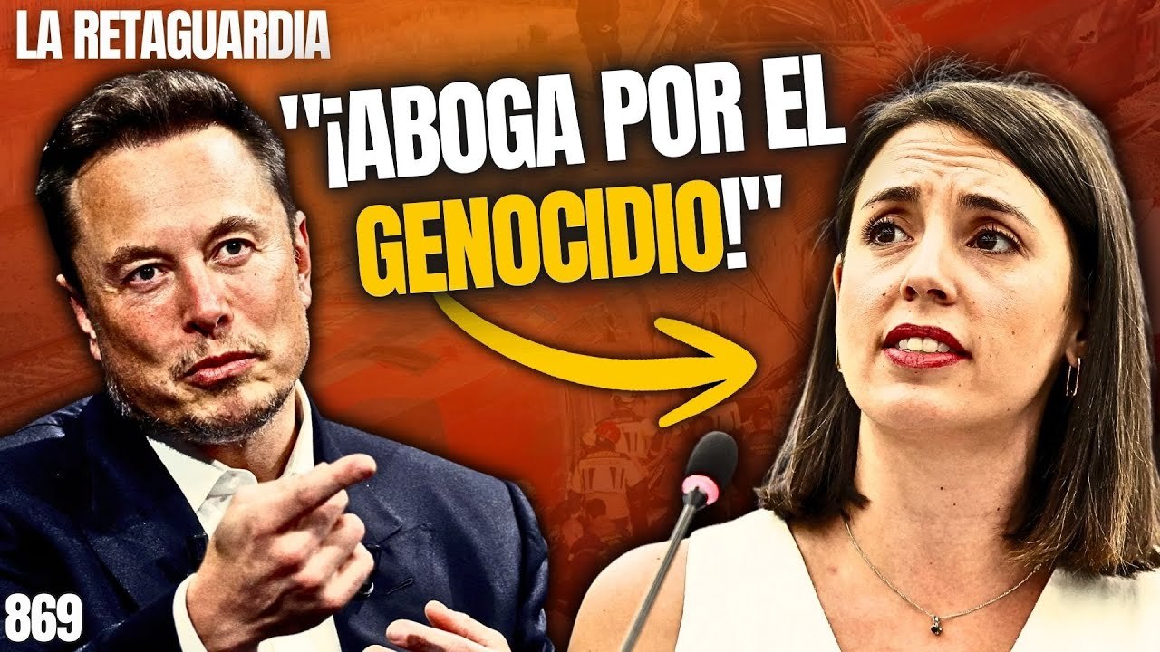 La Retaguardia #869 / ¡Elon Musk acusa a Irene Montero de "abogar por el genocidio!"