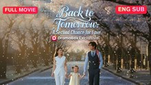 [Full EngSub] Back to Tomorrow - A Second Chance for Love Chinese Drama